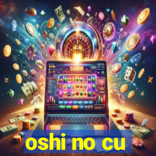 oshi no cu